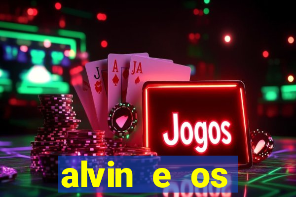 alvin e os esquilos rede canais